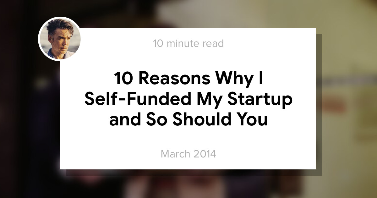 10 Reasons Why I Self-Funded My Startup and So Should You. image